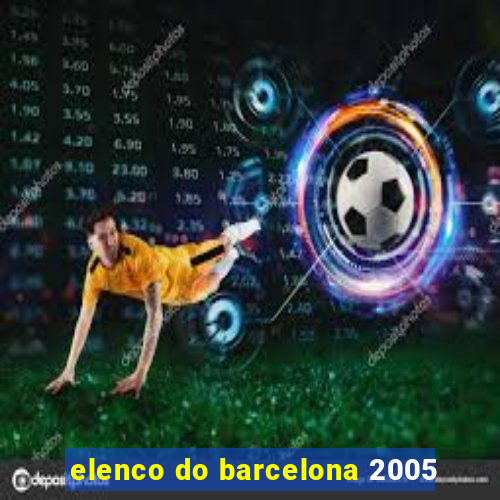 elenco do barcelona 2005